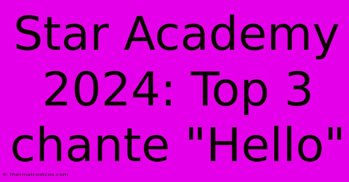 Star Academy 2024: Top 3 Chante 