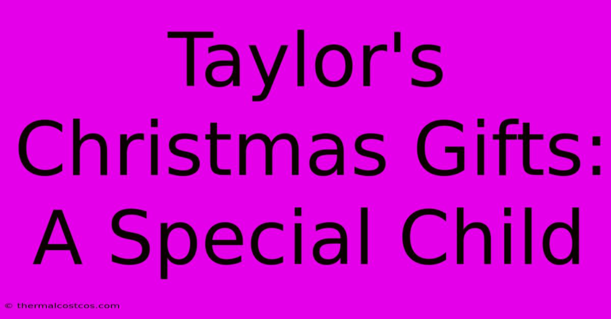 Taylor's Christmas Gifts: A Special Child