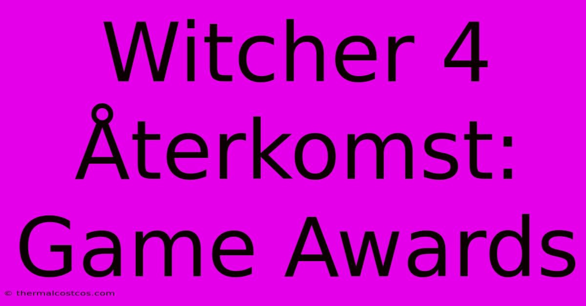 Witcher 4 Återkomst: Game Awards