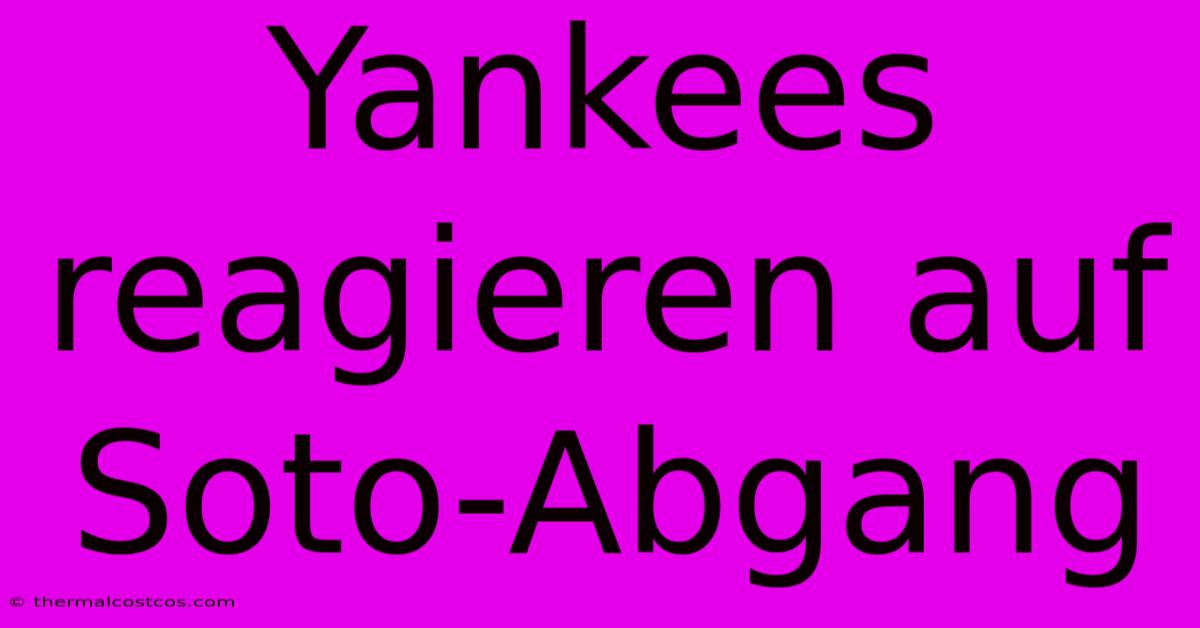 Yankees Reagieren Auf Soto-Abgang